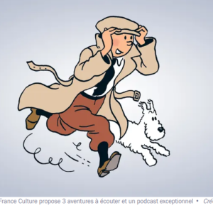 Les Aventures de Tintin : quatre histoires à écouter et un podcast exceptionnel