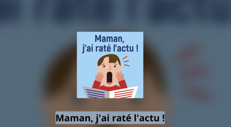 Maman j'ai raté l'actu !